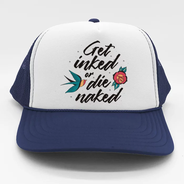 Get Inked Or Die Naked Tattoo Trucker Hat