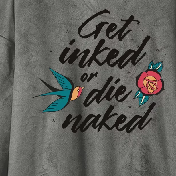 Get Inked Or Die Naked Tattoo Hooded Wearable Blanket