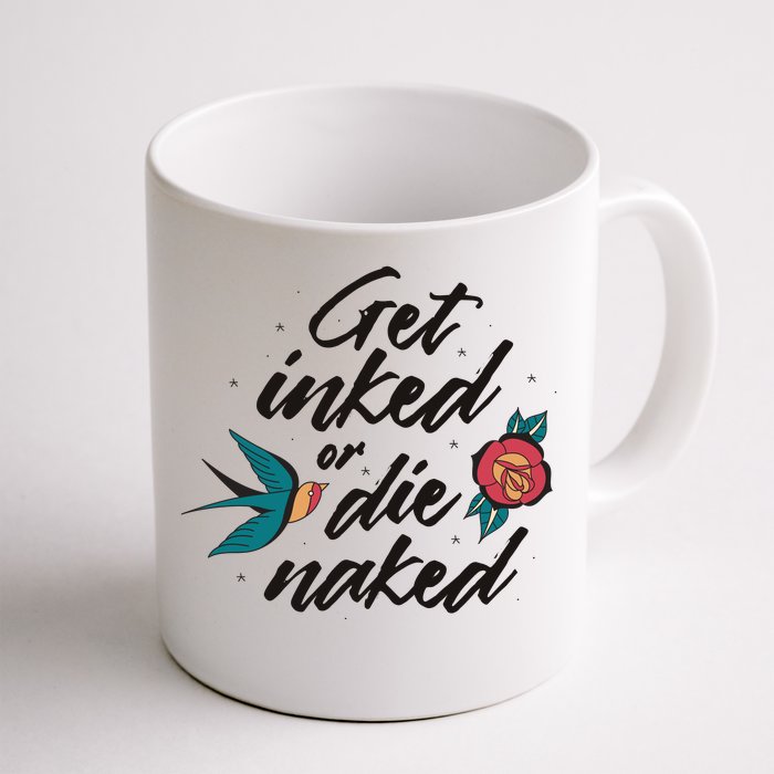 Get Inked Or Die Naked Tattoo Front & Back Coffee Mug