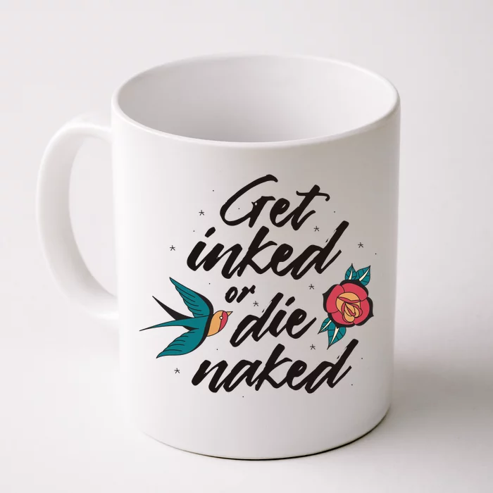 Get Inked Or Die Naked Tattoo Front & Back Coffee Mug