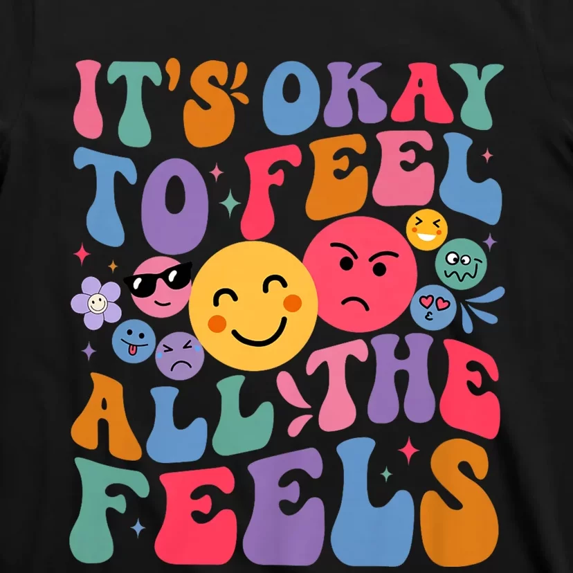 Groovy ItS Ok To Feel All The Feels Emotions Mental Health T-Shirt