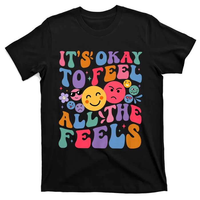 Groovy ItS Ok To Feel All The Feels Emotions Mental Health T-Shirt