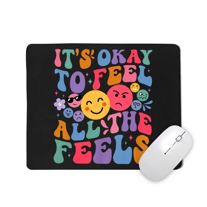 Groovy ItS Ok To Feel All The Feels Emotions Mental Health Mousepad