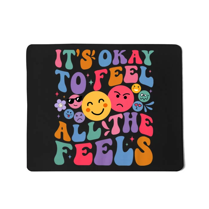 Groovy ItS Ok To Feel All The Feels Emotions Mental Health Mousepad