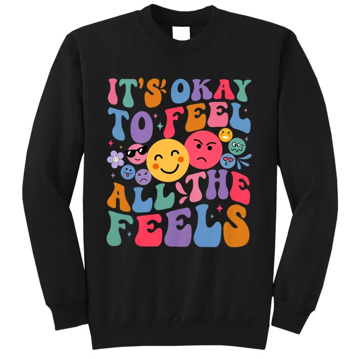 Groovy ItS Ok To Feel All The Feels Emotions Mental Health Tall Sweatshirt