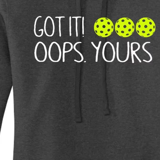 Got It Oops Yours Funny Pickleball Lovers Tank Top.Png Women's Pullover Hoodie