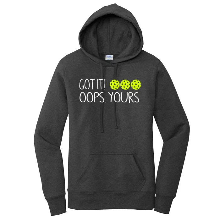 Got It Oops Yours Funny Pickleball Lovers Tank Top.Png Women's Pullover Hoodie