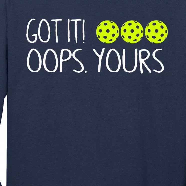 Got It Oops Yours Funny Pickleball Lovers Tank Top.Png Long Sleeve Shirt