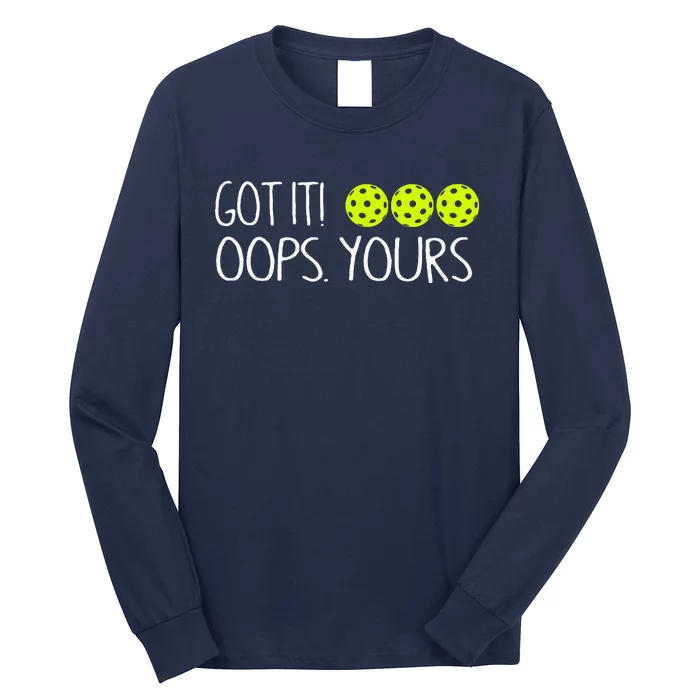 Got It Oops Yours Funny Pickleball Lovers Tank Top.Png Long Sleeve Shirt