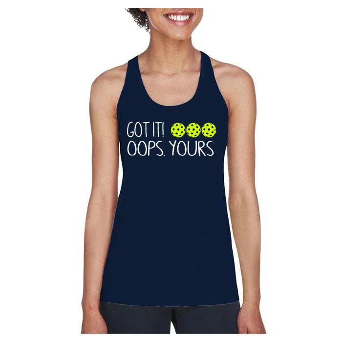 Got It Oops Yours Funny Pickleball Lovers Tank Top.Png Women's Racerback Tank