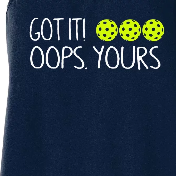 Got It Oops Yours Funny Pickleball Lovers Tank Top.Png Women's Racerback Tank