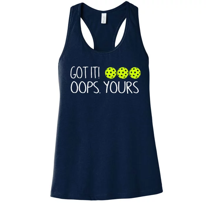 Got It Oops Yours Funny Pickleball Lovers Tank Top.Png Women's Racerback Tank