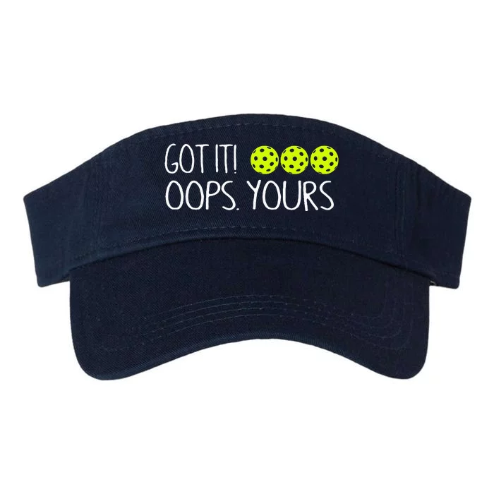 Got It Oops Yours Funny Pickleball Lovers Tank Top.Png Valucap Bio-Washed Visor