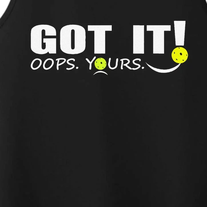 Got It Oops Yours Funny Pickleball Lovers Performance Tank