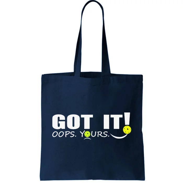 Got It Oops Yours Funny Pickleball Lovers Tote Bag