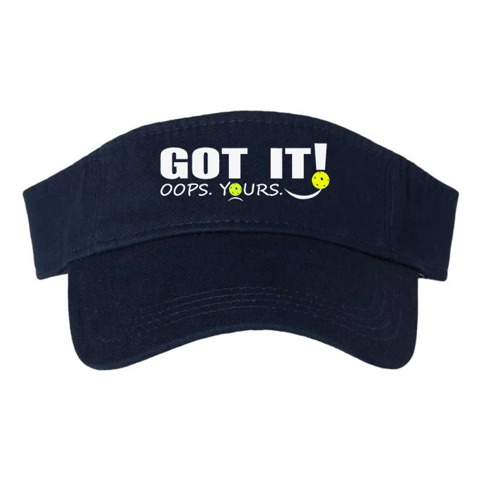 Got It Oops Yours Funny Pickleball Lovers Valucap Bio-Washed Visor