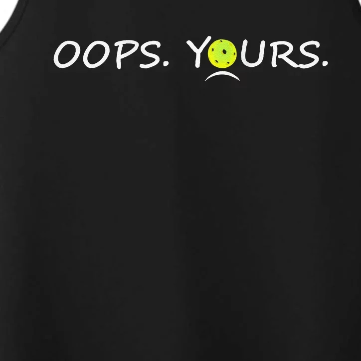 Got It Oops Yours Funny Pickleball Lovers (Front And Back) Performance Tank