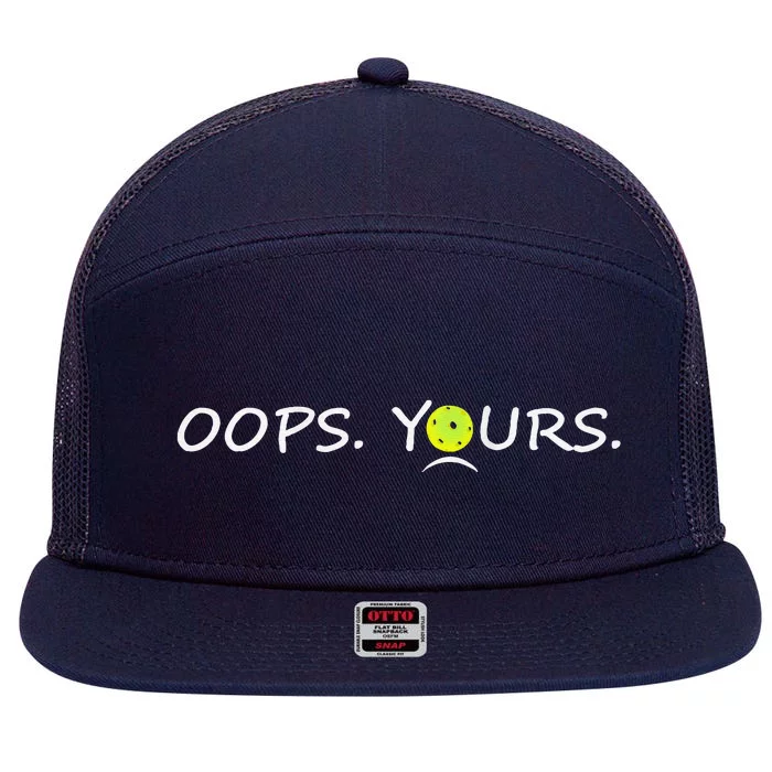 Got It Oops Yours Funny Pickleball Lovers (Front And Back) 7 Panel Mesh Trucker Snapback Hat