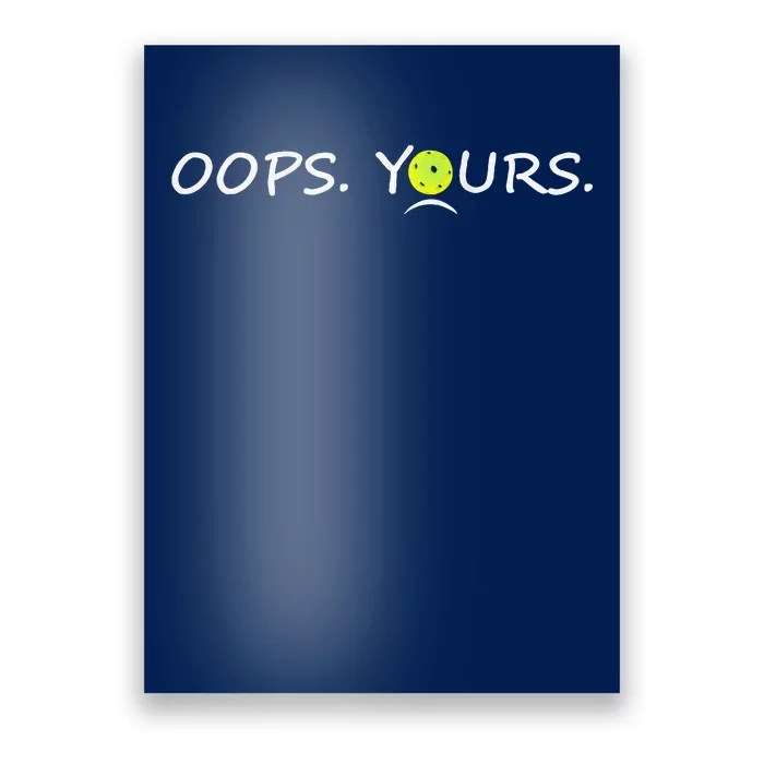 Got It Oops Yours Funny Pickleball Lovers (Front And Back) Poster