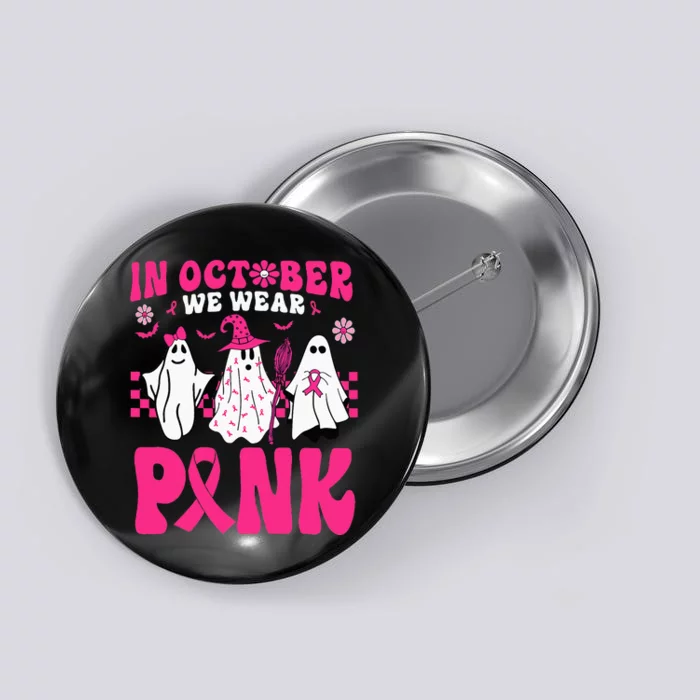 Groovy In October We Wear Pink Ghost Halloween Breast Cancer Button