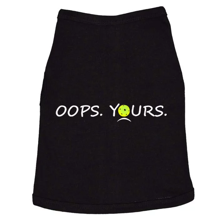 Got It Oops Yours Funny Pickleball Lovers (Front And Back) Doggie Tank