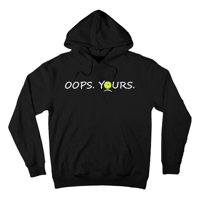 Got It Oops Yours Funny Pickleball Lovers (Front And Back) Hoodie