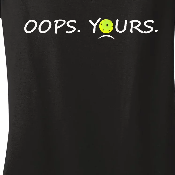 Got It Oops Yours Funny Pickleball Lovers (Front And Back) Women's V-Neck T-Shirt