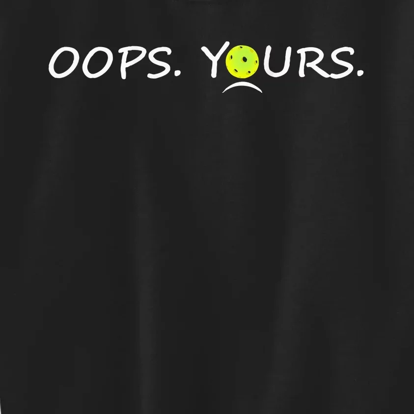 Got It Oops Yours Funny Pickleball Lovers (Front And Back) Kids Sweatshirt