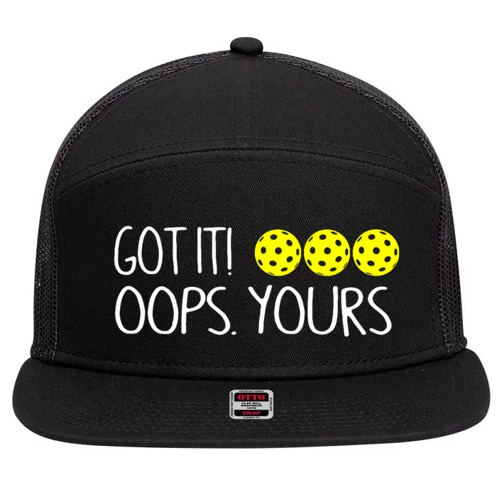 Got It Oops Yours Funny Pickleball Lovers 7 Panel Mesh Trucker Snapback Hat