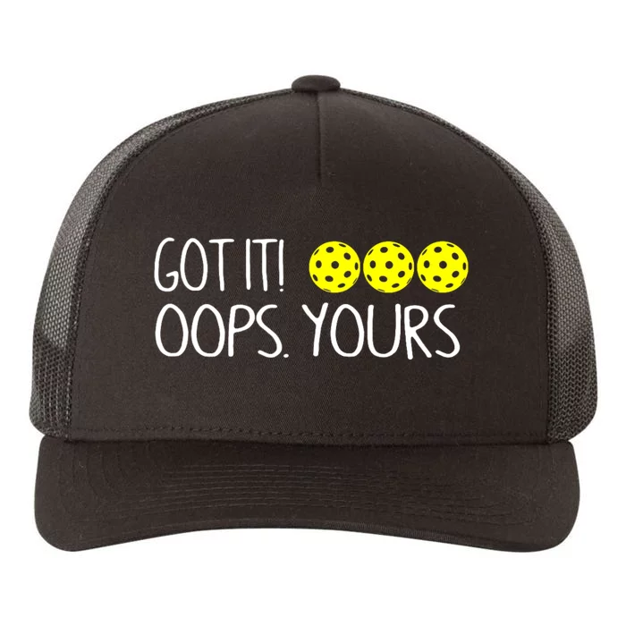 Got It Oops Yours Funny Pickleball Lovers Yupoong Adult 5-Panel Trucker Hat