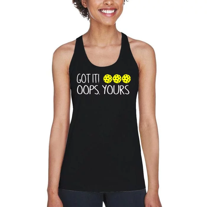 Got It Oops Yours Funny Pickleball Lovers Women's Racerback Tank