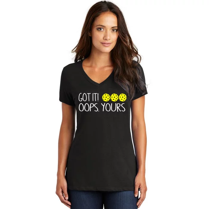 Got It Oops Yours Funny Pickleball Lovers Women's V-Neck T-Shirt