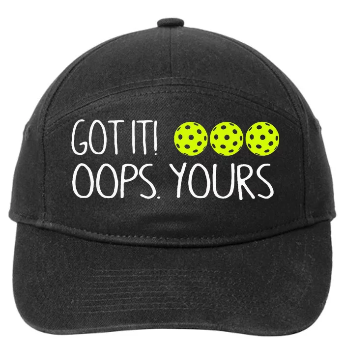 Got It Oops Yours Pickleball Lovers 7-Panel Snapback Hat