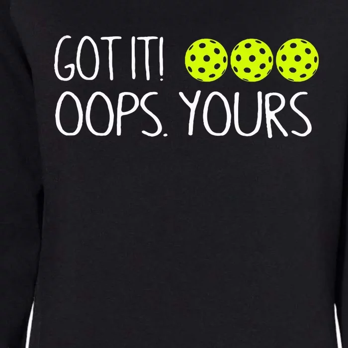 Got It Oops Yours Pickleball Lovers Womens California Wash Sweatshirt