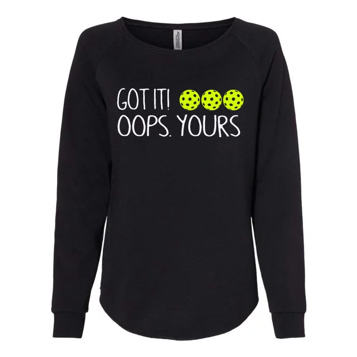 Got It Oops Yours Pickleball Lovers Womens California Wash Sweatshirt