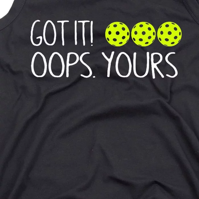 Got It Oops Yours Pickleball Lovers Tank Top