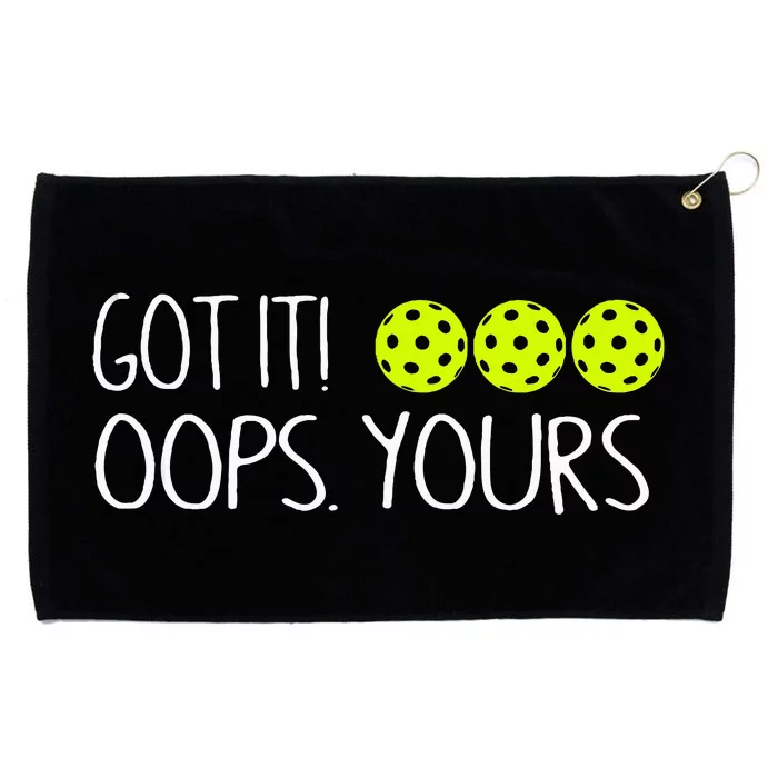 Got It Oops Yours Pickleball Lovers Grommeted Golf Towel