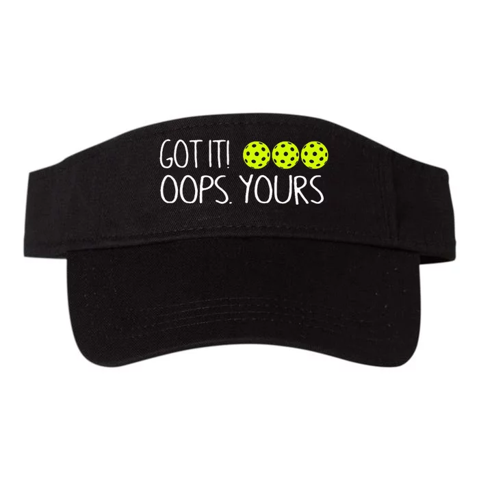 Got It Oops Yours Pickleball Lovers Valucap Bio-Washed Visor