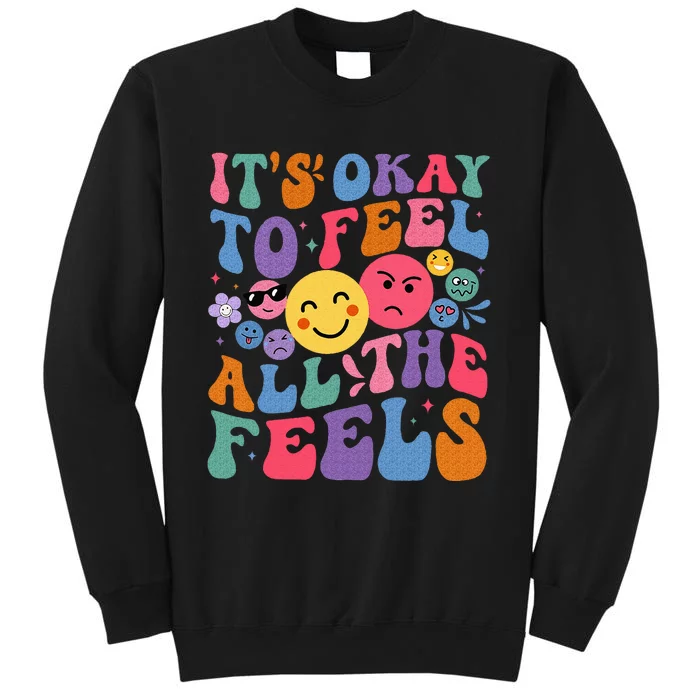 Groovy ItS Ok To Feel All The Feels Emotions Mental Health Tall Sweatshirt