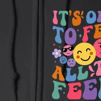 Groovy ItS Ok To Feel All The Feels Emotions Mental Health Full Zip Hoodie