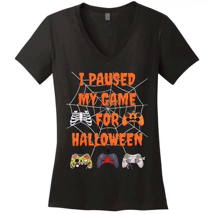 Gaming I Paused My Game For Halloween Funny Gamer Women's V-Neck T-Shirt