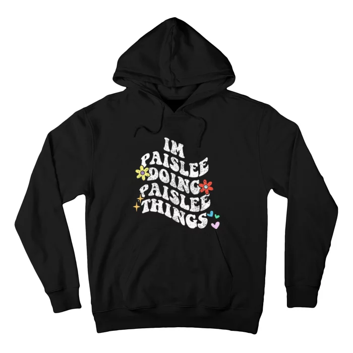 Groovy Im Paislee Doing Paislee Things Funny MotherS Day Hoodie