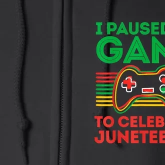 Gamer I Paused My Game To Celebrate Juneteeth Gift African Pride Full Zip Hoodie