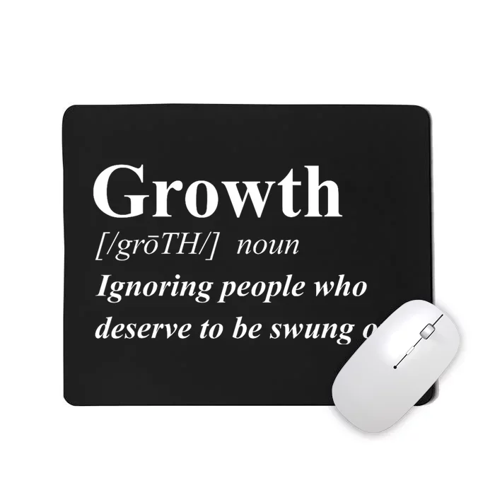 Growth Ignoring People Who Deserve To Be Swung On Mousepad