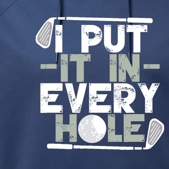 Golf I Put It In Every Hole Performance Fleece Hoodie