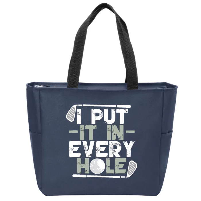 Golf I Put It In Every Hole Zip Tote Bag