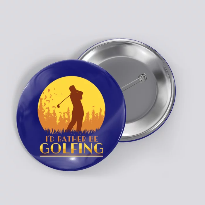 Golfer Id Rather Be Golfing Player Instructor Athlete Gift Button