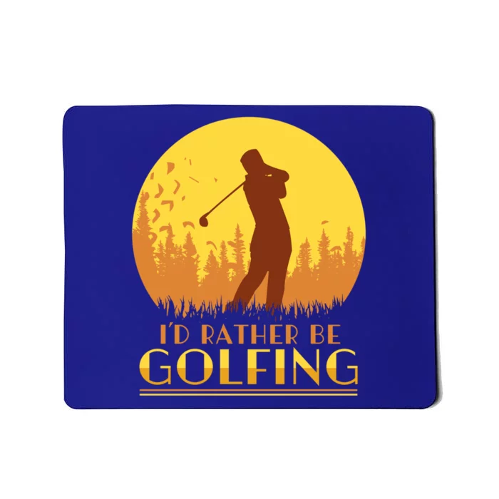 Golfer Id Rather Be Golfing Player Instructor Athlete Gift Mousepad