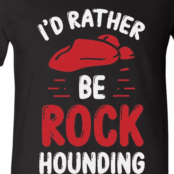 Geology I´D Rather Be Rockhounding Rock Collecting V-Neck T-Shirt