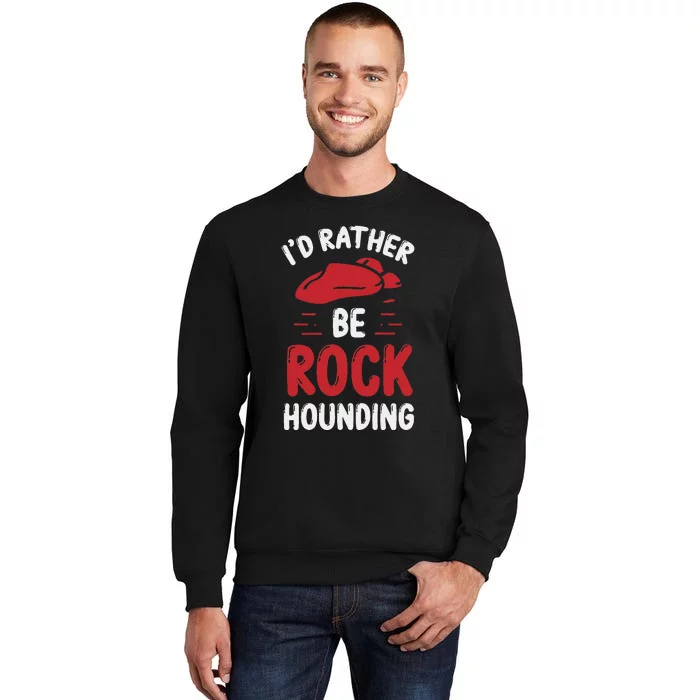 Geology I´D Rather Be Rockhounding Rock Collecting Tall Sweatshirt